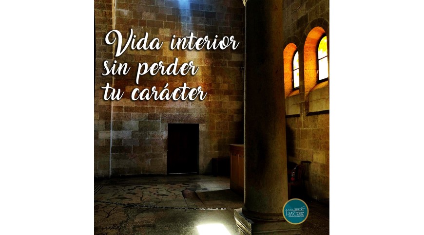 Vida interior sin perder tu carácter